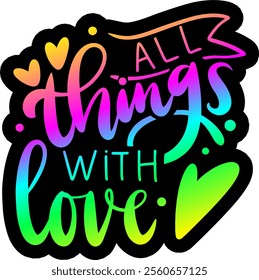 all things with love valentines day colorful bright rainbow graphic design