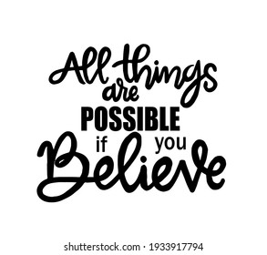 All things are possible if you believe, hand lettering, motivatonal quotes