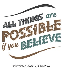 All Things are Possible if You Believe