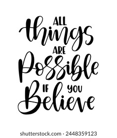 All things are possible if you believe, hand lettering, motivatonal quotes