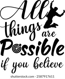 All things are possible if you believe inspirational quote typography t-shirt design