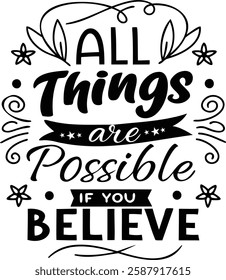 All things are possible if you believe inspirational quote typography t-shirt design