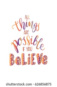 All Things is Possible if You Believe on White Background. Modern Calligraphy. Handwritten Inspirational motivational quote.