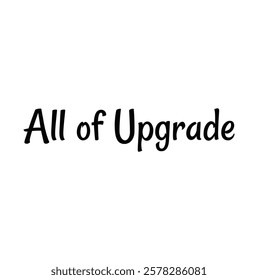 All of Upgrade text for T-shirt and other use on white background.