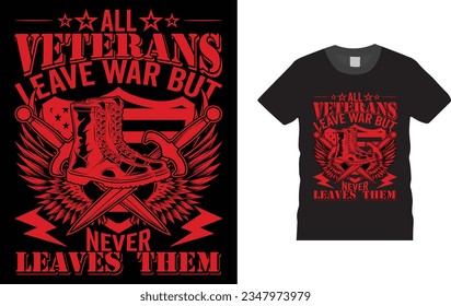 all veterans leave war but never leaves thame , Memorial Day proud U.S. A military  vector Veteran  t shirt design Unique,Colorful, eye-catching and High-Quality Veteran T Shirt Design .