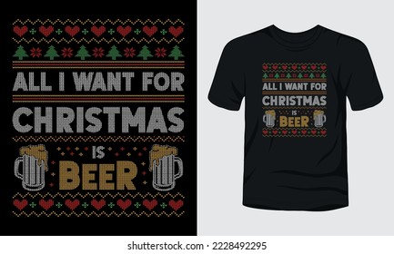 All I want for Christmas is beer ugly sweater design.