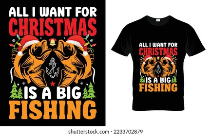 All I want for Christmas is a big fishing t-shirt design. Hand-drawn lettering for apparel fashion. 
Vector graphic typographic design for poster, Artwork, Bundle, Christmas T-shirt quotes