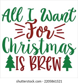 All I Want For Christmas Is Brew, Merry Christmas shirts, mugs, signs lettering with antler vector illustration for Christmas hand lettered, svg, Christmas Clipart Silhouette cutting svg