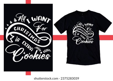 All I want for Christmas is extra cookies Tshirt design, t, Happy New Year Shirt, Shirts, New Year Gifts, Christmas Shirt, Christmas Family Vacation Tees, Christmas