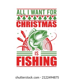All i want for Christmas is fishing t-shirt design template