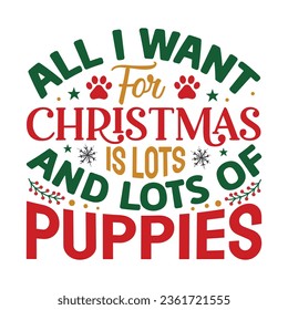 All I Want For Christmas Is Lots and Lots Of Puppies, Christmas SVG Design, Christmas Design Template, Christmas SVG Design Bundle