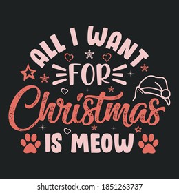 All I want for Christmas is meow - cat, ornament, typography vector - Christmas t shirt design