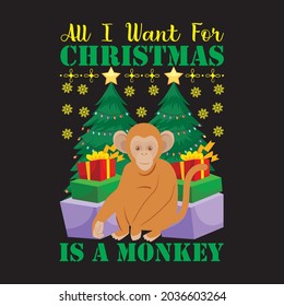 all i want for christmas is a monkey t shirt design, vector file.