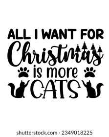 All i want for Christmas is more cats, Christmas SVG, Funny Christmas Quotes, Winter SVG, Merry Christmas, Santa SVG, typography, vintage, t shirts design, Holiday shirt svg