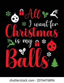 All I want for Christmas is my balls t-shirt design