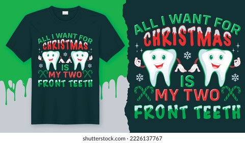 All I want for Christmas is My Two Front Teeth Christmas T-Shirt Design Vector