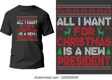 All i want for christmas is a new president t shirt design.