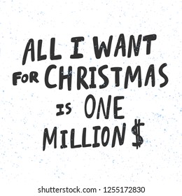 All I want for Christmas is One Million Dollars. Sticker for social media content. Vector hand drawn illustration design. Bubble pop art comic style poster, t shirt print, post card, video blog cover