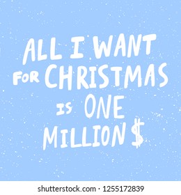 All I want for Christmas is One Million Dollars. Sticker for social media content. Vector hand drawn illustration design. Bubble pop art comic style poster, t shirt print, post card, video blog cover