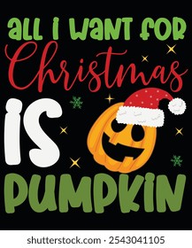 All I want for Christmas is a Pumpkin, Merry Christmas, Christmas tee, holiday shirt, funny Christmas, Shirt Print Template, Happy Santa Day, Merry and Bright shirt, Snow Day 2025, Groovy Boho Shirt