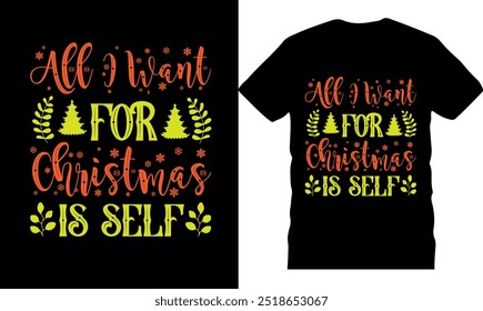 All i want for christmas is self, merry christmas typography design, santa claus t shirt, unique xmas  christmas shirt, celebration poster, illustration, christmas tshirt design, holiday greetings, ha