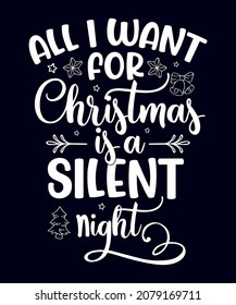 All I want for Christmas is a silent night T-shirt Design with black background