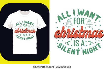 All I Want For Christmas Is A Silent Night, Merry Christmas shirts Print Template, Good for T shirt print, poster, card, mug, and gift design