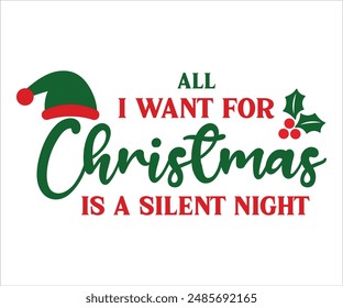 All i want for christmas is a silent night T-shirt, Funny Christmas, Commercial Use, Holiday T-shirt, Retro Shirt, December, Christmas Sayings Quotes, Winter Shirt, Cut Files Cricut, Silhouette