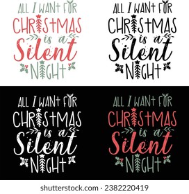 ALL I WANT FOR CHRISTMAS IS A SILENT NIGHT-Funny Christmas T-Shirt Design