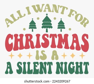 All I Want for Christmas Is a Silent Saying SVG, Retro Christmas T-shirt, Funny Christmas Quotes, Merry Christmas Saying SVG, Holiday Saying SVG, New Year Quotes, Winter Quotes SVG, Cut File