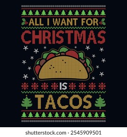 All I want for christmas is Tacos - Ugly Christmas sweater designs - vector Graphic