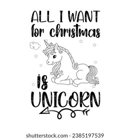 All i want Christmas is unicorn, Christmas t-shirt design, Christmas design, t-shirt, Christmas t-shirt,