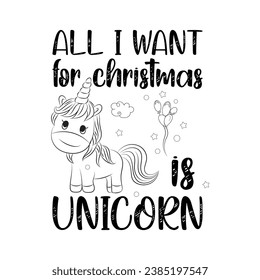 All i want Christmas is unicorn, Christmas t-shirt design, Christmas design, t-shirt, Christmas t-shirt,