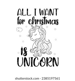 All i want Christmas is unicorn, Christmas t-shirt design, Christmas design, t-shirt, Christmas t-shirt,