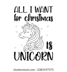 All i want Christmas is unicorn, Christmas t-shirt design, Christmas design, t-shirt, Christmas t-shirt,