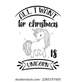 All i want Christmas is unicorn, Christmas t-shirt design, Christmas design, t-shirt, Christmas t-shirt,