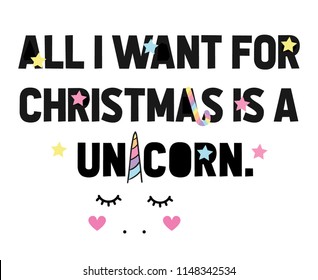 All i want for christmas is a unicorn. typography and cute rainbow drawing / Vector illustration design / Textile graphic t shirt print