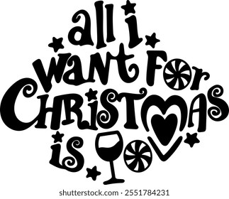 all i want for christmas is wine merry christmas black vector graphic design and cut file