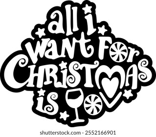 all i want for christmas is wine merry christmas black vector graphic design and cut file