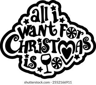 all i want for christmas is wine merry christmas black vector graphic design and cut file