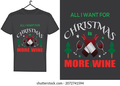 All I Want For Christmas Is Wine T-Shirt. Christmas Typography Design For T-shirts, Bags, Stickers, Mugs, Cards, Framed Artwork, Sublimation Products, etc.