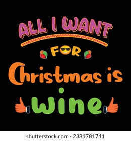 All i want for christmas is wine vector tshirt design for sale