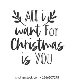 All I want for Christmas is you hand written lettering phrase