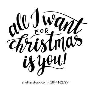 All I want for Christmas is you hand lettering vector winter holidays season quotes and phrases for cards, banners, posters, cup, pillow case and clothes design. 