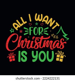 All I want for Christmas is you - Christmas quotes typographic design vector