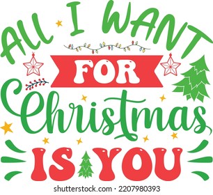 All I Want For Christmas is You Christmas SVG T-shirt Design