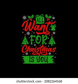 
All I Want for Christmas is You T-Shirt Design, Posters, Greeting Cards, Textiles, and Sticker Vector Illustration
