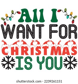 All I Want for Christmas is You T-Shirt Design Vector File