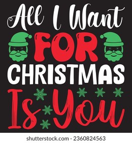 All I Want for Christmas is You t-shirt design vector file