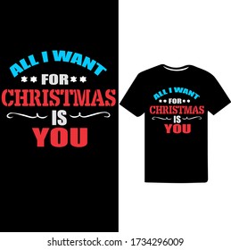 All i want for Christmas is You typography t shirt design template